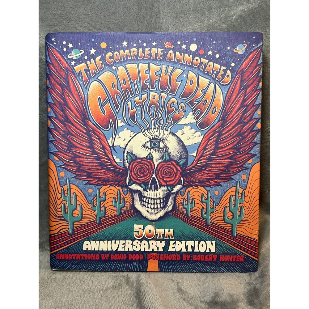The Complete Annotated Grateful Dead Lyrics 50th Anniversary Edition Hardcover